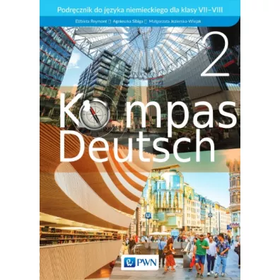 Kompass Deutsch 2. Podr�cznik do j�zyka niemieckiego dla klasy VII-VIII - Agnieszka Sibiga, El�bieta Reymont, Ma�gorzata Jezierska-Wiejak