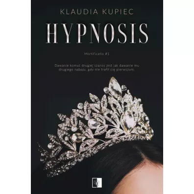 Hypnosis. Mortificatio. Tom 1 - Klaudia Kupiec
