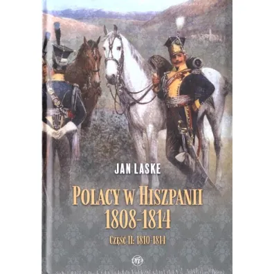 Polacy w Hiszpanii 1808-1814 cz.2 1810-1814 - Jan Laske