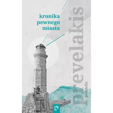 Kronika pewnego miasta - Pandelis Prevelakis