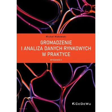 Gromadzenie i analiza danych rynkowych w praktyce - Micha� Makowski