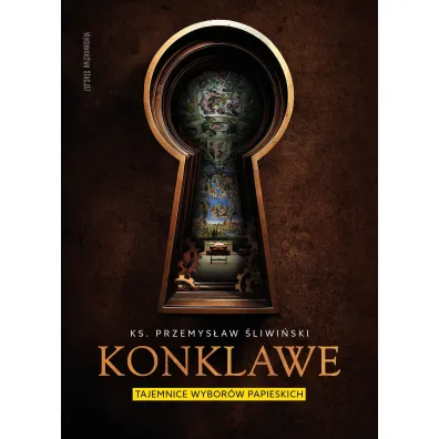 Konklawe. Tajemnice wybor�w papieskich - Przemys�aw �liwi�ski