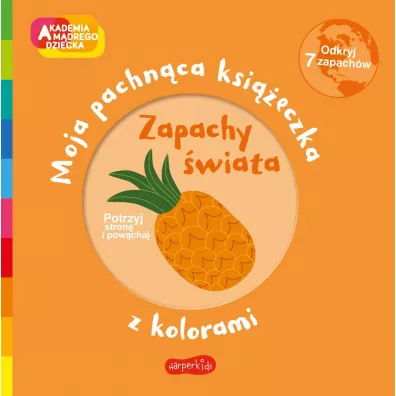 Zapachy wiata. Akademia Mdrego Dziecka. Moja pachnca ksieczka z kolorami - Mr Iwi