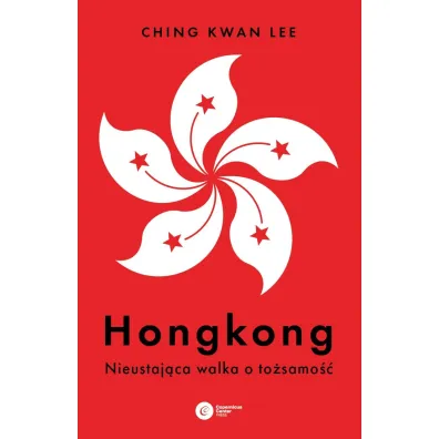 Hongkong. Nieustaj�ca walka o to�samo�� - Lee  Ching Kwan