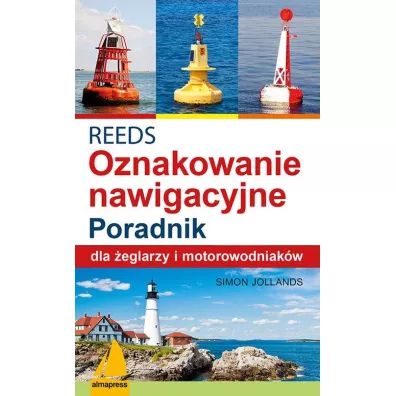 REEDS. �wiat�a, znaki i oznakowanie nawigacyjne. Poradnik dla �eglarzy i motorowodniak�w - Simon  Jollands