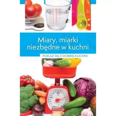 Miary, miarki niezb�dne w kuchni - Iwona Czarkowska