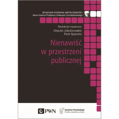 Nienawi�� w przestrzeni publicznej - Piotr Szarota, Urszula Jakubowska