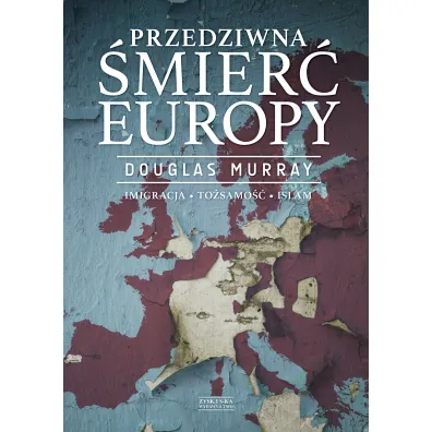 Przedziwna �mier� Europy - Douglas Murray
