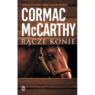R�cze konie. Trylogia Pogranicza. Tom 1 - Cormac McCarthy