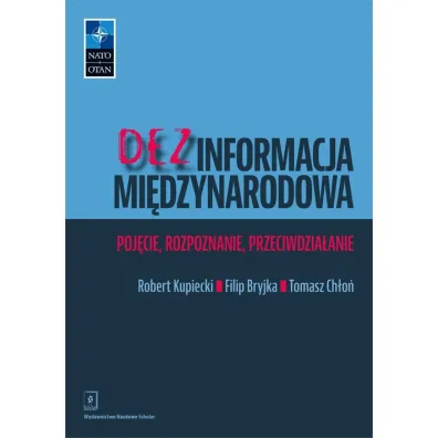 Dezinformacja mi�dzynarodowa - Robert Kupiecki, Filip  Bryjka, Tomasz Ch�o�