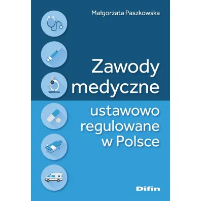 Zawody medyczne ustawowo regulowane w Polsce - Ma�gorzata Paszkowska