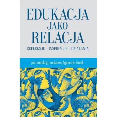 Edukacja jako relacja Refleksje inspiracje dzia�ania - Agnieszka Guzik