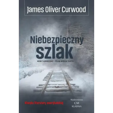 Niebezpieczny szlak - James Oliver Curwood