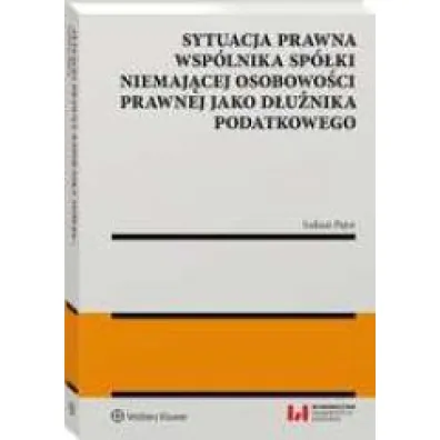 Sytuacja prawna wsp�lnika sp�ki niemaj�cej osobowo�ci prawnej jako d�u�nika podatkowego.