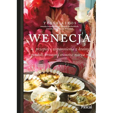 Wenecja. Przepisy i wspomnienia z krainy gondoli, prosecco i owoc�w morza