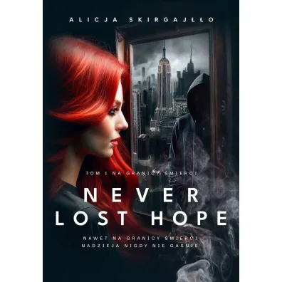 Na granicy �mierci. Never Lost Hope. Tom 1 - Alicja  Skirgaj��o