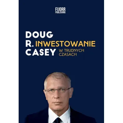 Inwestowanie w trudnych czasach - Casey Doug