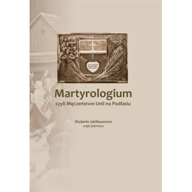 Martyrologium czyli M�cze�stwo Unii na Podlasiu 1 - J�zef  Ks Pruszkowski