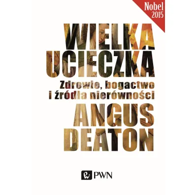 Wielka ucieczka. Zdrowie, bogactwo i �r�d�a nier�wno�ci - Angus Deaton