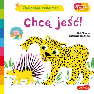 Chc je! Akademia Mdrego Dziecka. Zwyczaje zwierzt - S&S Alliance
