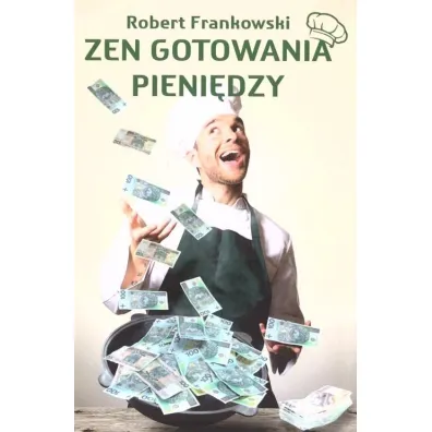 Zen gotowania pieni�dzy - Robert  Frankowski