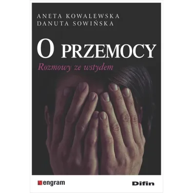 O przemocy. Rozmowy ze wstydem - Aneta Kowalewska