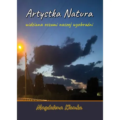 Artystka natura widziana oczami wyobra�ni - Magdalena  Klamka