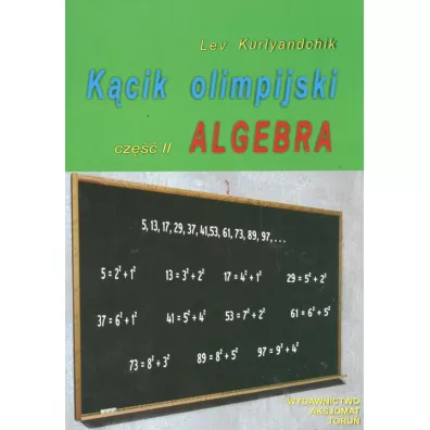 Algebra. K�cik olimpijski. Cz�� 2 - Lev Kurlyandchik
