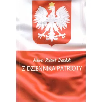 Z dziennika patrioty - Adam Robert Daniluk