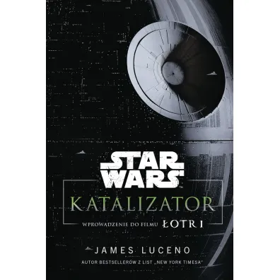 Star Wars. Katalizator. Wprowadzenie do filmu �otr 1 - James Luceno
