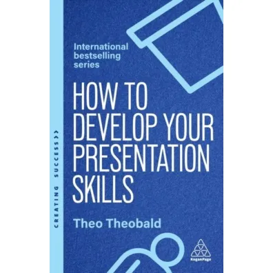How to Develop Your Presentation Skills - Theobald Theo