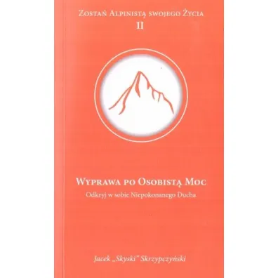 Wyprawa po osobist� moc. Odkryj w sobie Niepokonanego Ducha (pocket) - Jacek  Skyski Skrzypczy�ski
