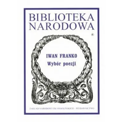 Wyb�r poezji. Biblioteka Narodowa - Iwan Franko