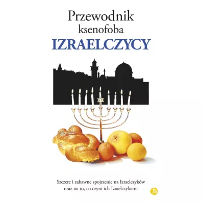 Przewodnik ksenofoba. Izraelczycy - Ben Zeev Aviv