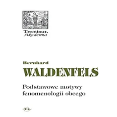 Podstawowe motywy fenomenologii obcego - Waldenfels Bernhard