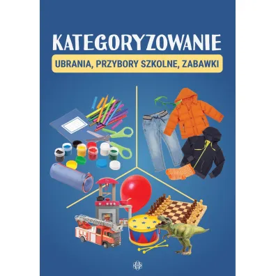 Kategoryzowanie. Ubrania, przybory szkolne, zabawki - Magdalena Hinz