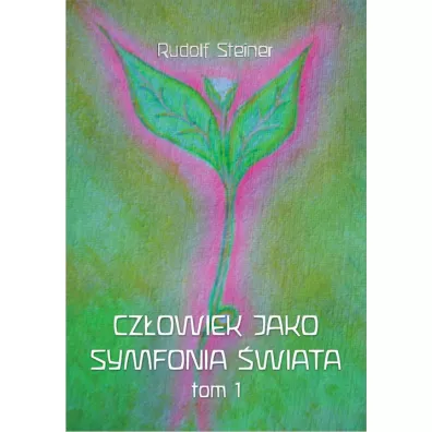 Cz�owiek jako symfonia �wiata Tom 1 - Rudolf Steiner