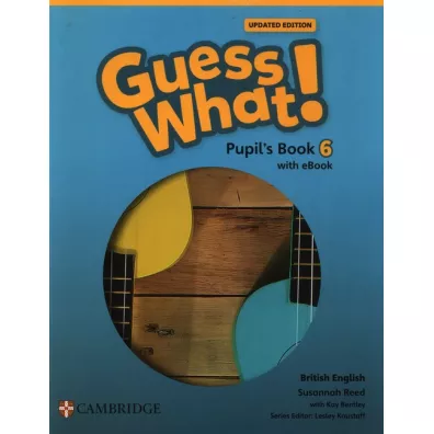 Guess What! British English Level 6. Pupil's Book + Podr�cznik w wersji cyfrowej - Susannah Reed, Kay Bentley