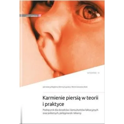 Karmienie piersi� w teorii i praktyce w.3 - Magdalena  Nehring-Gugulska, Monika  �ukowska-Rubik