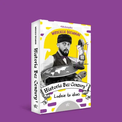 Ludzie to idioci. Historia bez cenzury. Tom 7