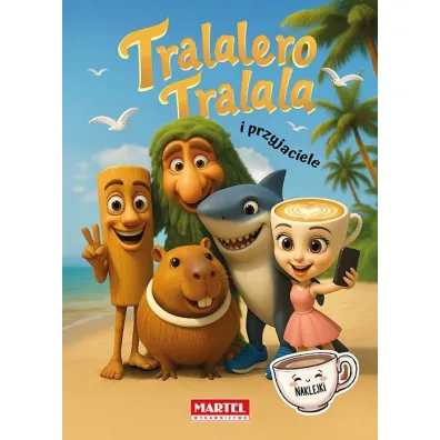 Tralalero Tralala i przyjaciele. Kolorowanka z naklejkami - Wiktoria Kohnke