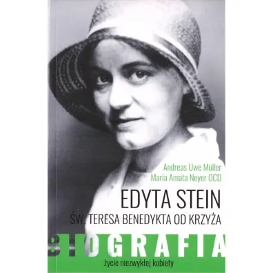 Edyta Stein. �ycie niezwyk�ej kobiety. Biografia - Andreas Uwe M�ller, Maria Amata Neyer Ocd