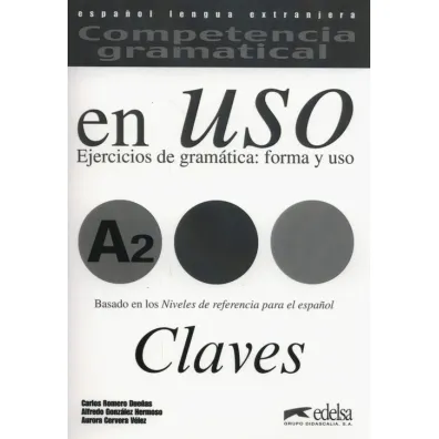 Uso A2 claves ejercicios de gramatica - Carlos Romero Duenas, Alfredo Gonzales Hermoso