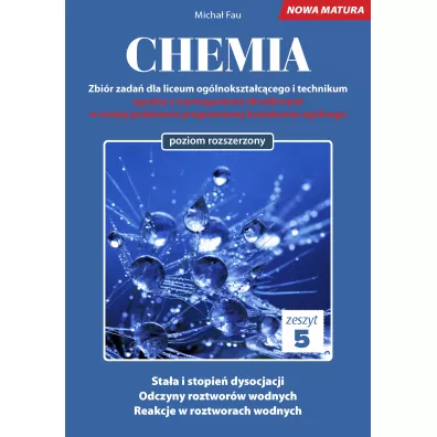 Chemia. Zbi�r zada� dla liceum og�lnokszta�c�cego i technikum. Zeszyt 5. Poziom rozszerzony - Micha� Fau