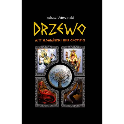 Drzewo. Mity s�owia�skie i inne opowie�ci - �ukasz Wierzbicki