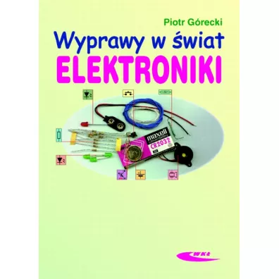 Wyprawy w wiat elektroniki T.1 - Piotr Grecki