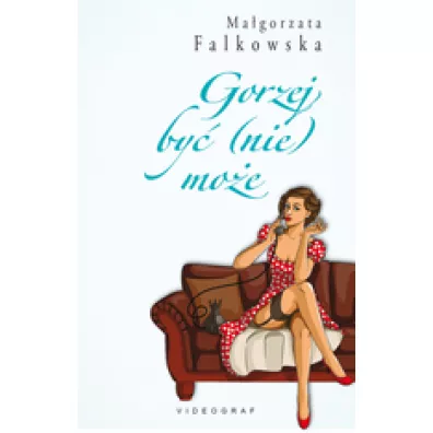 Gorzej by� (nie) mo�e (dodruk 2017) - Ma�gorzata Falkowska