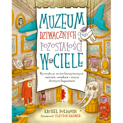 Muzeum dziwacznych pozostaoci w ciele - Rachel Poliquin