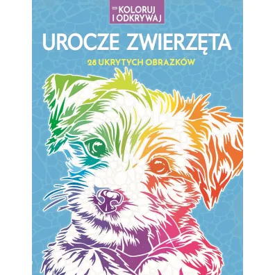 Koloruj i odkrywaj. Urocze zwierz�ta. 28 ukrytych obrazk�w