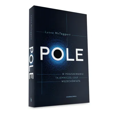 Pole. W poszukiwaniu tajemniczej si�y wszech�wiata